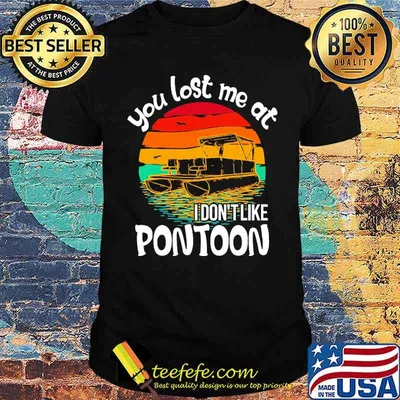 You lost me at i dont like pontoon vintage sunset shirt