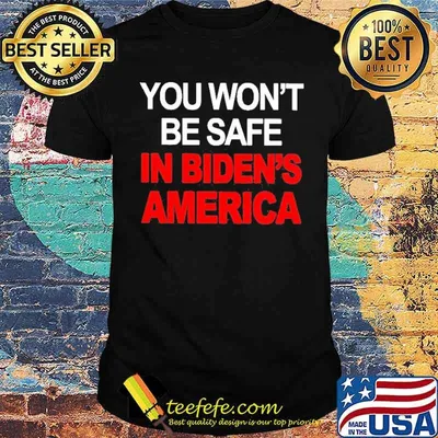 You won’t be safe in Biden’s American shirt
