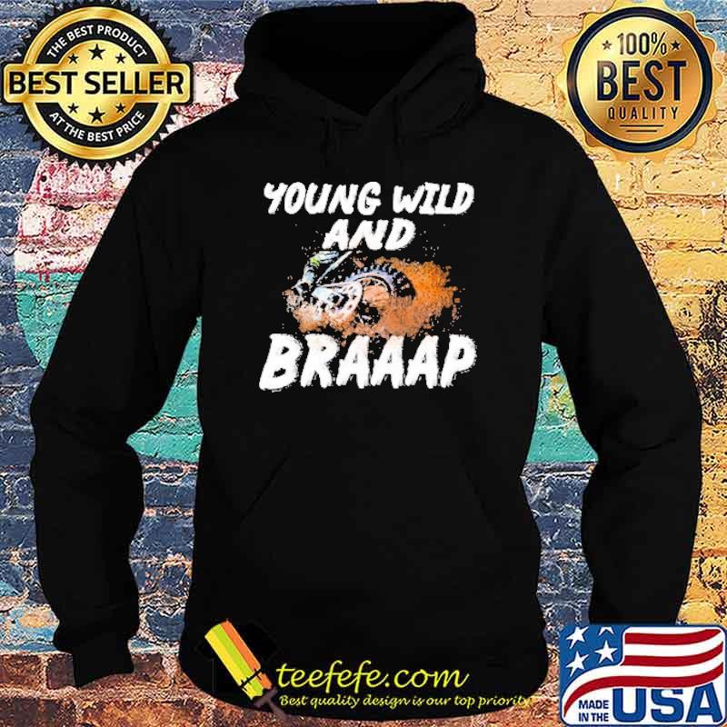 Young Wild & Braap Shirt Hoodie Young Wild & Braap Shirt Hoodie