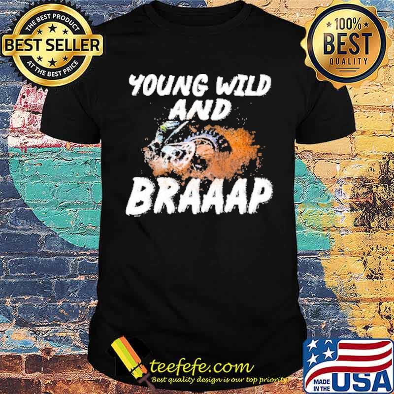 Young Wild & Braap Shirt