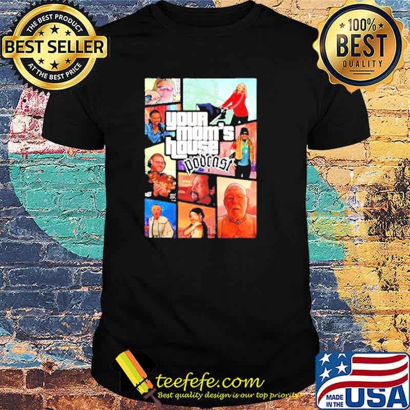 Your mom’s house Podcast Gangster shirt Your mom’s house Podcast Gangster shirt