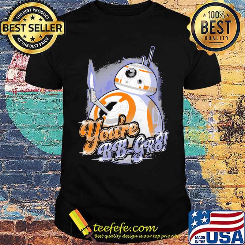 Youre BB Gr8 Robot Shirt