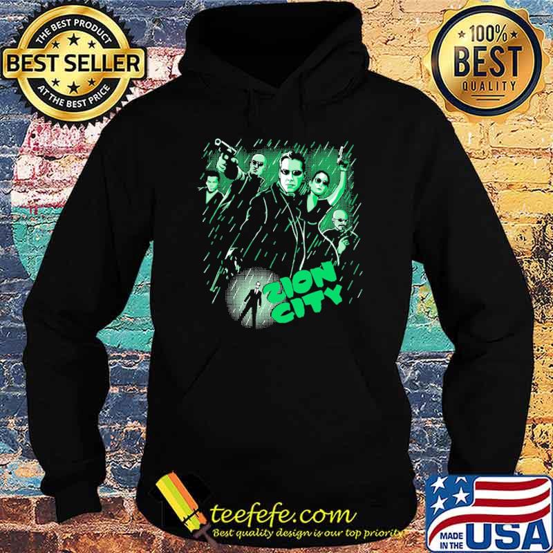 Zion City The Matrix Shirt Hoodie Zion City The Matrix Shirt Hoodie