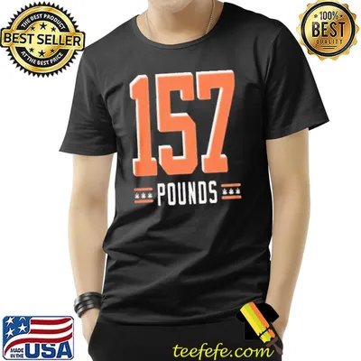 157 Pounds Shirt