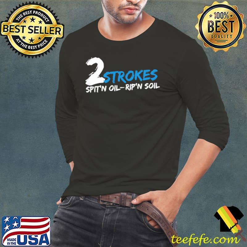2 Strokes Spit'n Oil Rip'N Soil Shirt