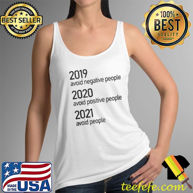 2019 - 2020 Avoid Negative People 2021 Avoid People Shirt Tank Top 2019 - 2020 Avoid Negative People 2021 Avoid People Shirt Tank Top