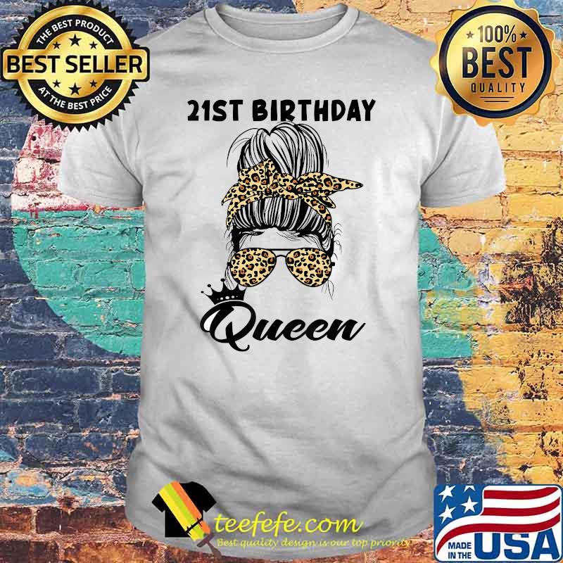 21st Birthday Queen Happy 21 Years Old Messy Bun Leopard T-Shirt