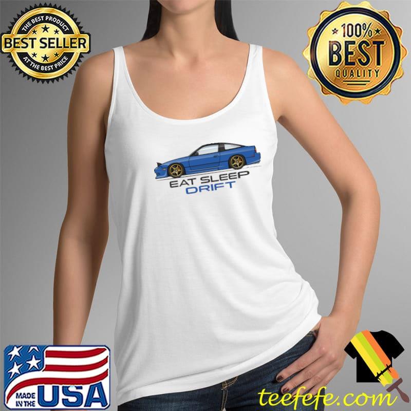 240sx Eat Sleep Drift-Blue T-Shirt Tank Top 240sx Eat Sleep Drift-Blue T-Shirt Tank Top