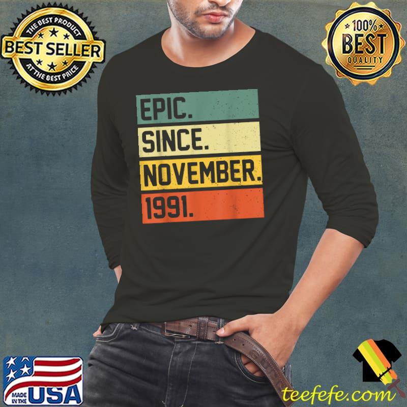 30th Birthday Gifts 30 Year Old Epic Since November 1991 T-Shirt Long Sleeve Tee 30th Birthday Gifts 30 Year Old Epic Since November 1991 T-Shirt Long Sleeve Tee