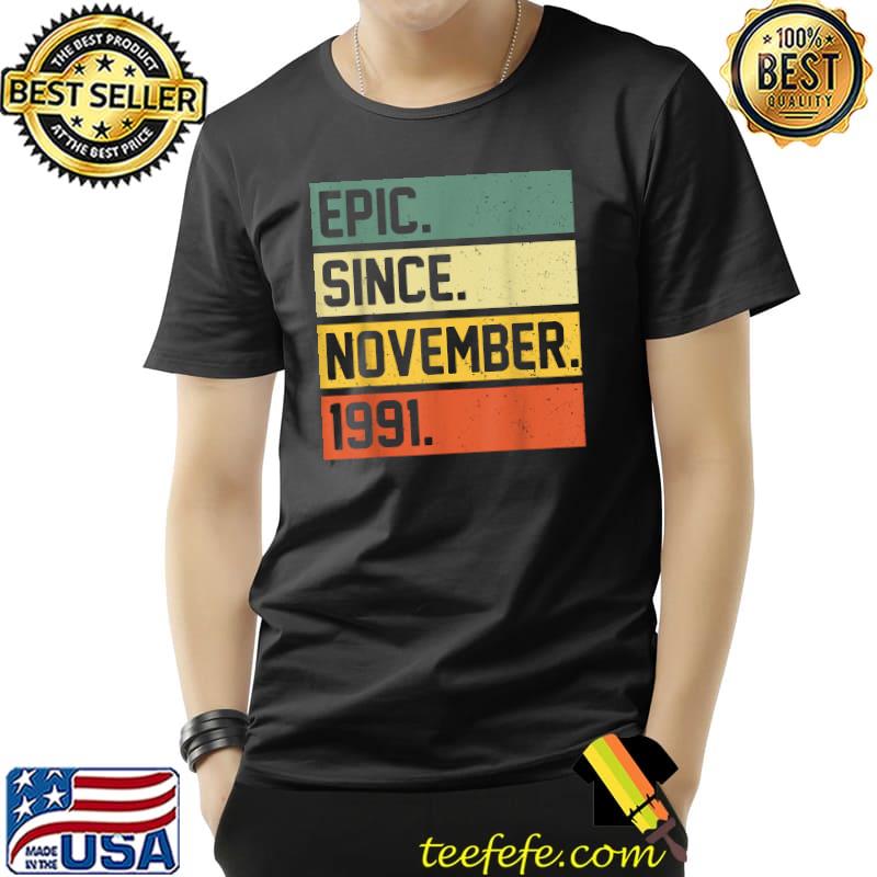 30th Birthday Gifts 30 Year Old Epic Since November 1991 T-Shirt