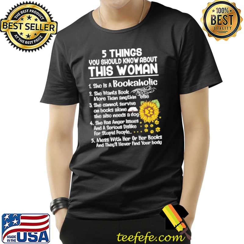 5 Things You Should Know About This Woman She Is A Bookaholic Dog Shirt Unisex 5 Things You Should Know About This Woman She Is A Bookaholic Dog Shirt Unisex