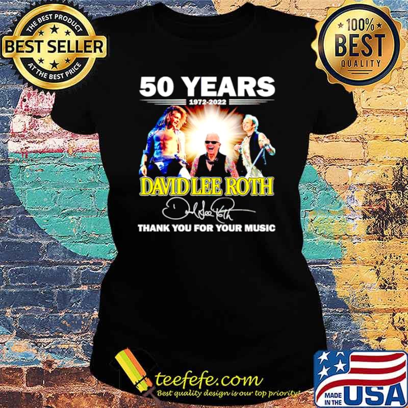 50 years 1972 2022 David Lee Roth thank you for your music s Ladies tee 50 years 1972 2022 David Lee Roth thank you for your music s Ladies tee