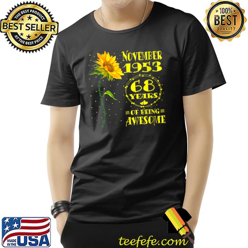 68th Birthday 68 Year Old Woman Born November 1953 Sunflower T-Shirt Unisex 68th Birthday 68 Year Old Woman Born November 1953 Sunflower T-Shirt Unisex