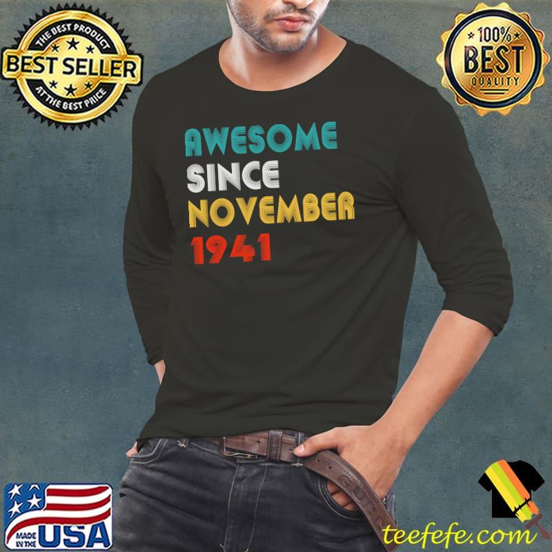 80Th Birthday 80 Years Old Awesome Since November 1941 T-Shirt Long Sleeve Tee 80Th Birthday 80 Years Old Awesome Since November 1941 T-Shirt Long Sleeve Tee