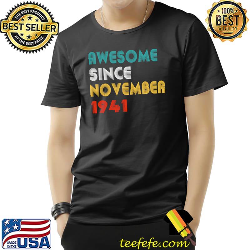 80Th Birthday 80 Years Old Awesome Since November 1941 T-Shirt Unisex 80Th Birthday 80 Years Old Awesome Since November 1941 T-Shirt Unisex