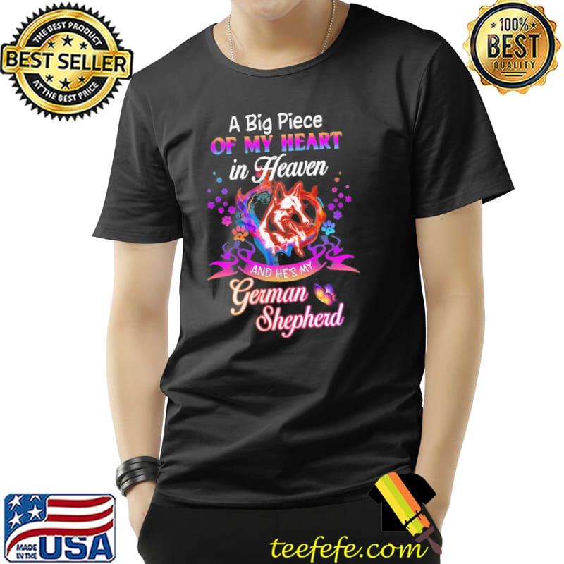 A Big Piece Of My Heart in heaven and he's My German Shepherd The Dog Shirt Unisex A Big Piece Of My Heart in heaven and he's My German Shepherd The Dog Shirt Unisex