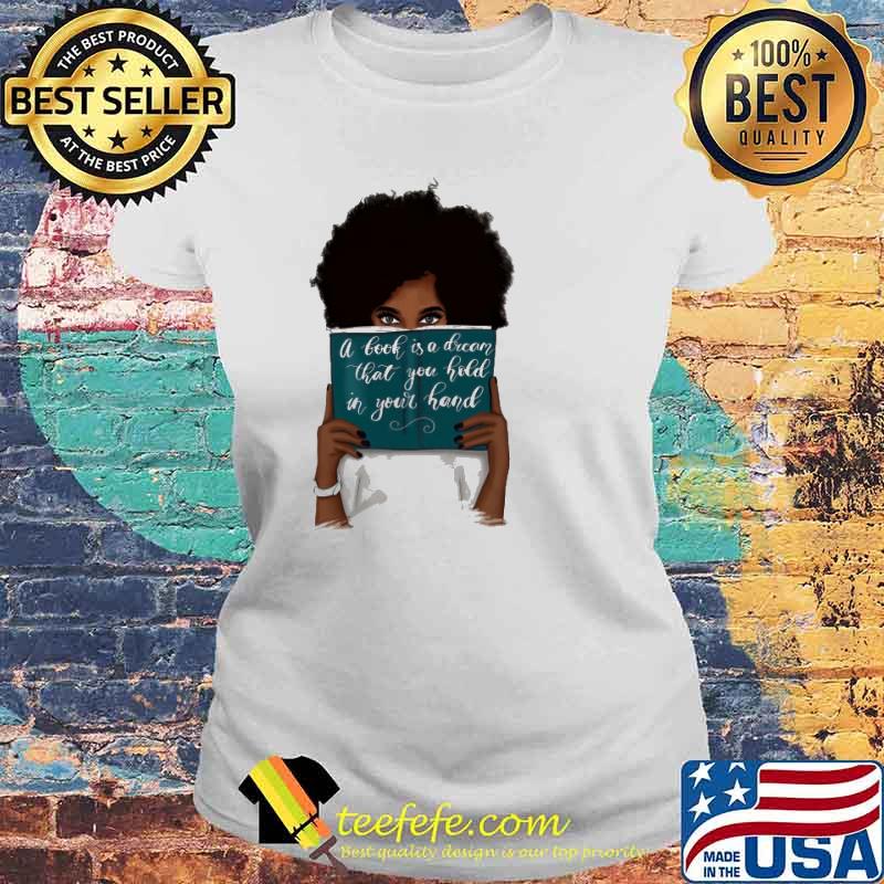 A Book Is A Dream That You Hold In Your Hand Shirt Laides tee A Book Is A Dream That You Hold In Your Hand Shirt Laides tee