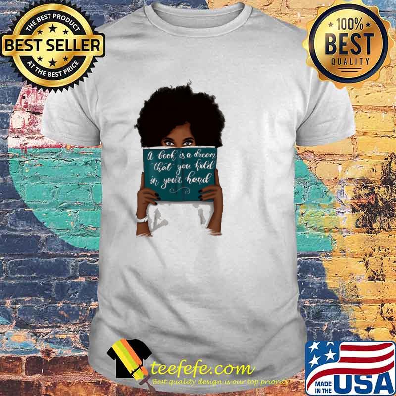 A Book Is A Dream That You Hold In Your Hand Shirt