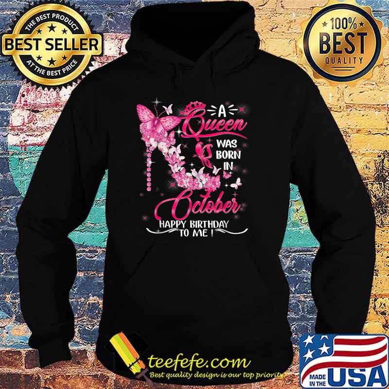 A Queen was born in October Happy Birthday to me Funny shoes T-Shirt Hoodie A Queen was born in October Happy Birthday to me Funny shoes T-Shirt Hoodie
