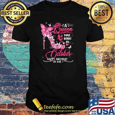 A Queen was born in October Happy Birthday to me Funny shoes T-Shirt
