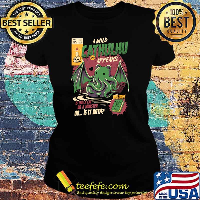a wild Cathulhu appears is this a cat or a monster Classic T-Shirt Ladies tee a wild Cathulhu appears is this a cat or a monster Classic T-Shirt Ladies tee