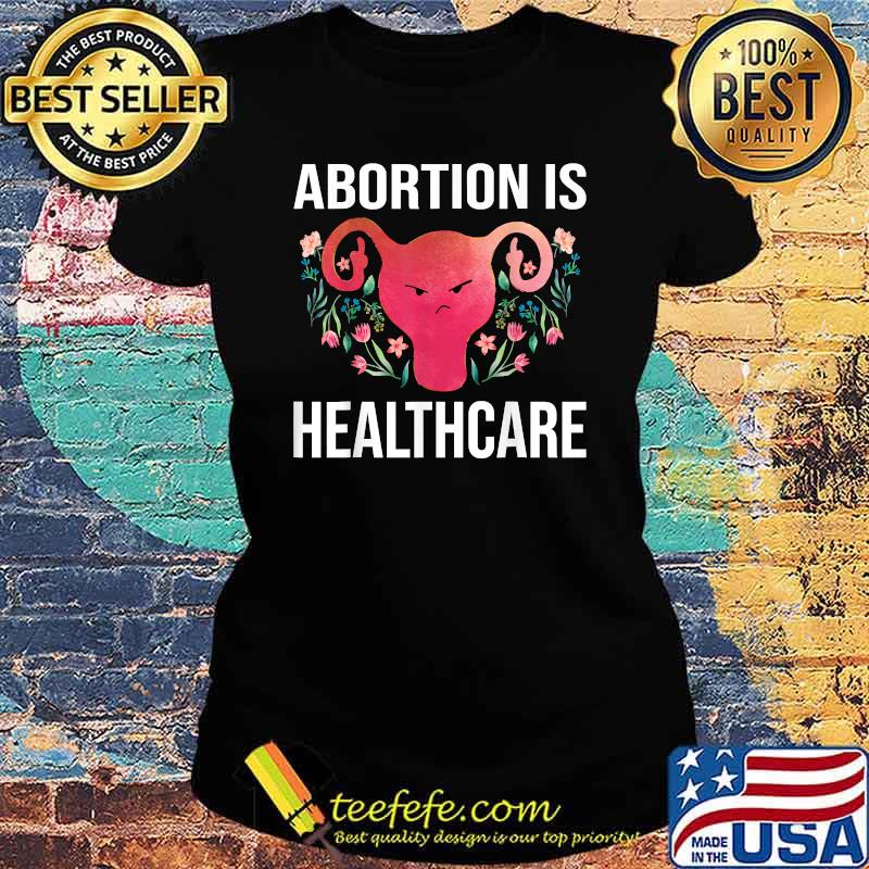 Abortion Is Healthcare Women Reproductive Rights Vintage T-Shirt Ladies tee Abortion Is Healthcare Women Reproductive Rights Vintage T-Shirt Ladies tee