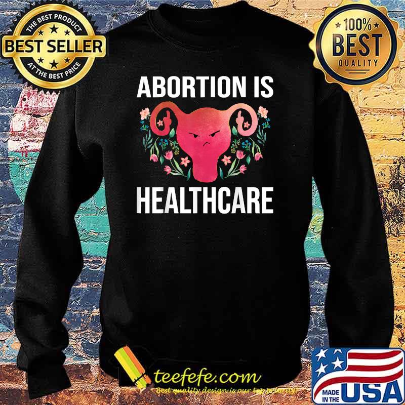 Abortion Is Healthcare Women Reproductive Rights Vintage T-Shirt Sweater Abortion Is Healthcare Women Reproductive Rights Vintage T-Shirt Sweater