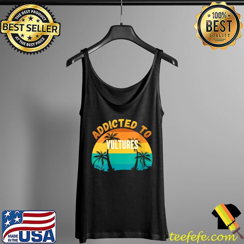 Addicted to Vultures vintage T-Shirt Tank Top Addicted to Vultures vintage T-Shirt Tank Top