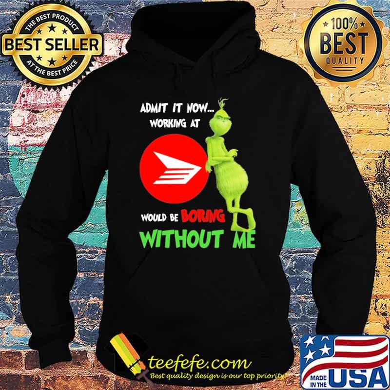 Admit It Now Working At Canadavv Would Be Boring Without Me The Grinch Shirt Hoodie Admit It Now Working At Canadavv Would Be Boring Without Me The Grinch Shirt Hoodie