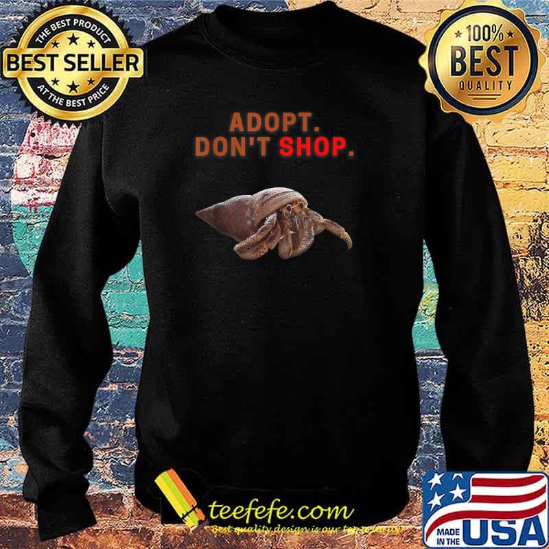 Adopt Don't Shop - Hermit Crabs T-Shirt Sweater Adopt Don't Shop - Hermit Crabs T-Shirt Sweater