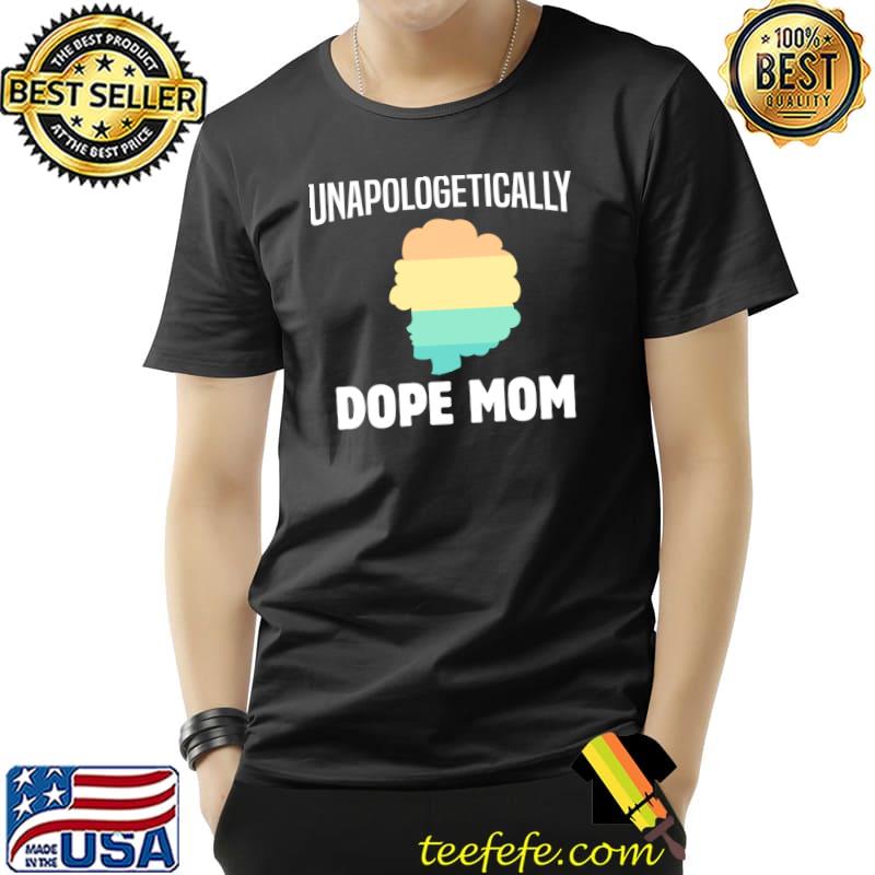 African American Unapolegetically Dope Mom Strong T-s Unisex African American Unapolegetically Dope Mom Strong T-s Unisex