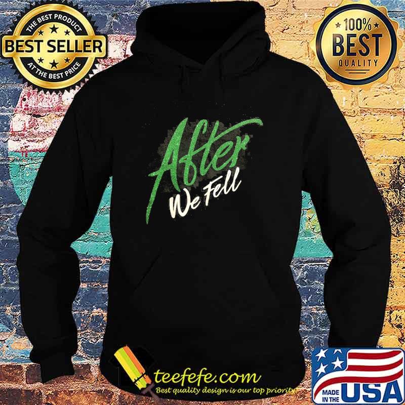 After We Fell Shirt Hoodie After We Fell Shirt Hoodie