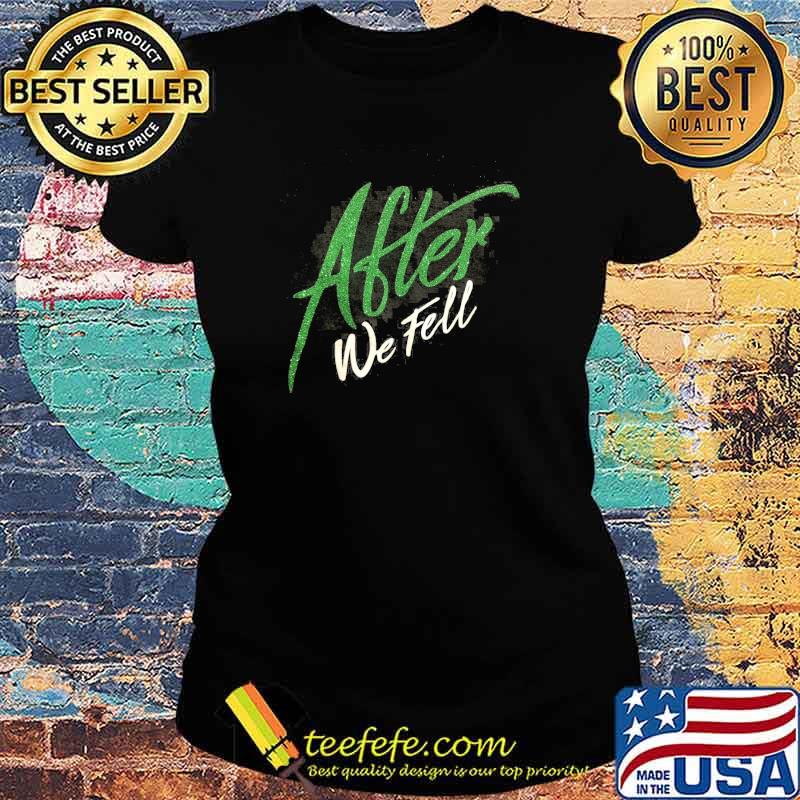 After We Fell Shirt Ladies tee After We Fell Shirt Ladies tee