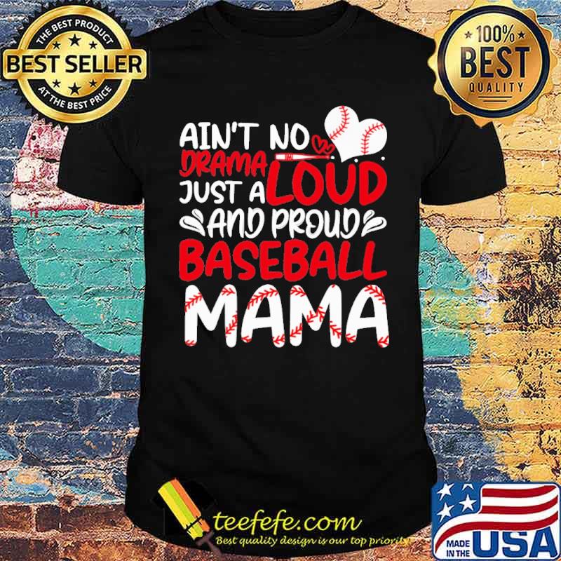 Ain't No Drama Just A Loud And Proud Baseball Mama Shirt