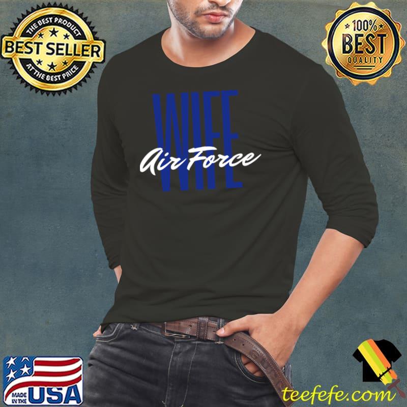 Air Force Wife air force T-s Long Sleeve Tee Air Force Wife air force T-s Long Sleeve Tee