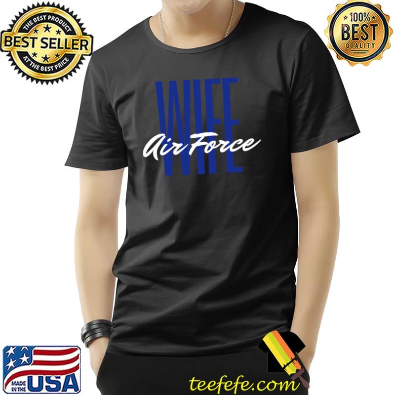 Air Force Wife air force T-shirt Air Force Wife air force T-shirt