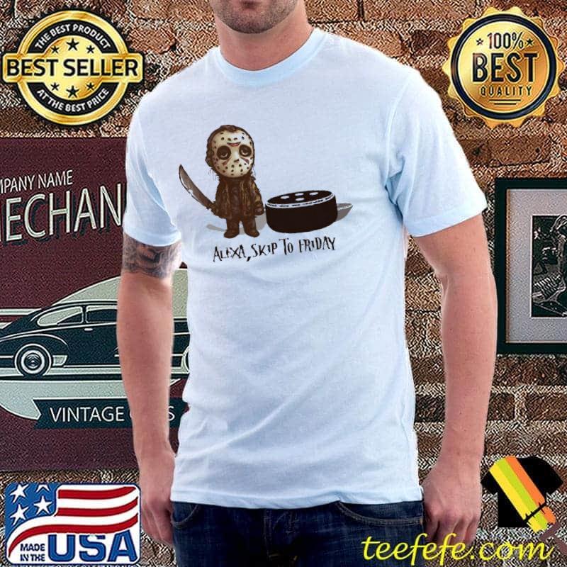 Alexa Skip To Friday Shirt Unisex Alexa Skip To Friday Shirt Unisex