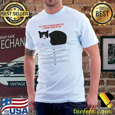 All I Need To Know About Life i Learned From My Cat Shirt
