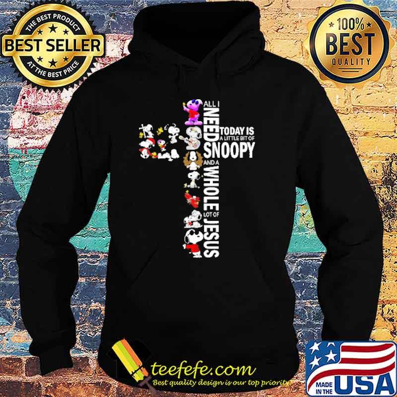 All I Need Today IS A Little Bit Of Snoopy And A Whole Lot Of Jesus Shirt Hoodie All I Need Today IS A Little Bit Of Snoopy And A Whole Lot Of Jesus Shirt Hoodie