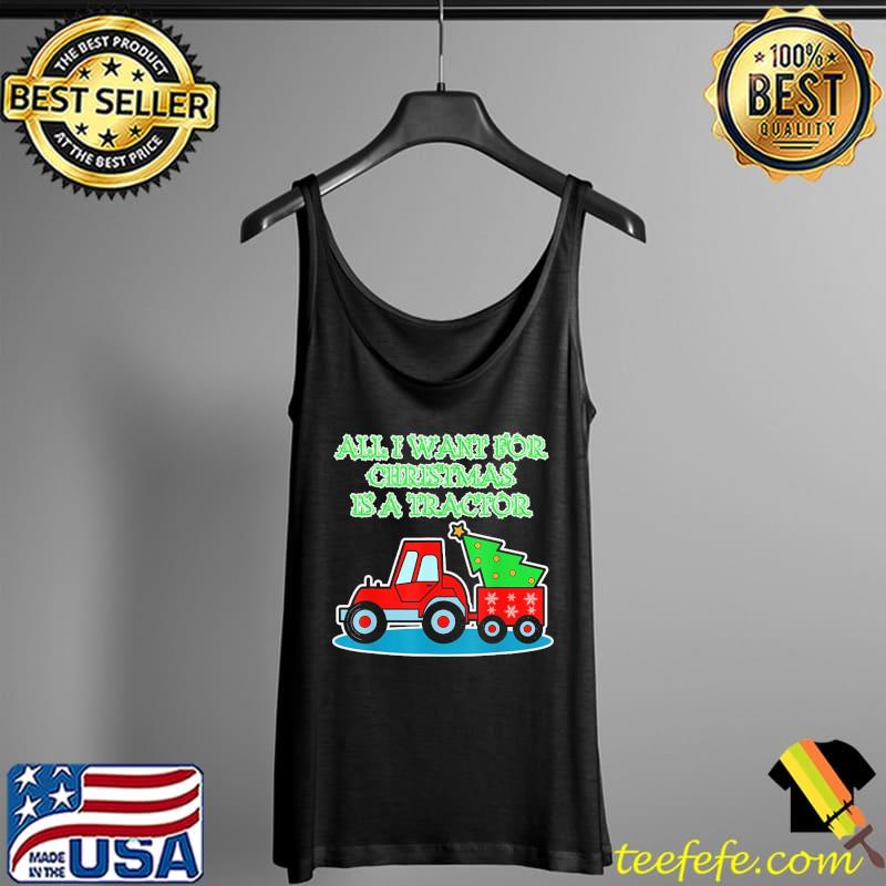 All I Want For Christmas Is A Tractor Christmas Shirt Tank Top All I Want For Christmas Is A Tractor Christmas Shirt Tank Top