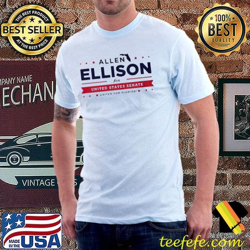 ALLEN ELLISON FOR UNITED STATES SENATE UNITED FOR FLORIDA SHIRT Unisex ALLEN ELLISON FOR UNITED STATES SENATE UNITED FOR FLORIDA SHIRT Unisex