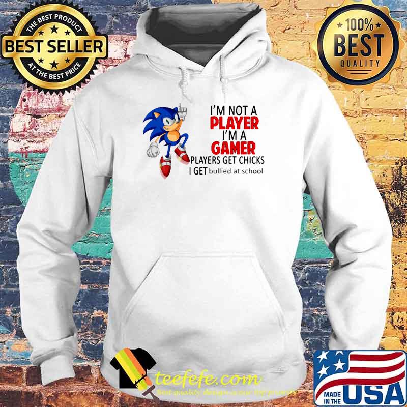 Amazing gamer I'm not a player I'm a gamer players get chicks T-Shirt Hoodie Amazing gamer I'm not a player I'm a gamer players get chicks T-Shirt Hoodie
