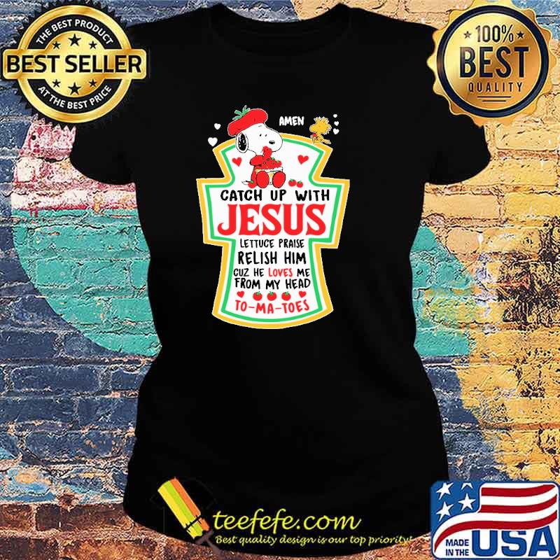 Amen Catch Up With Jesus Lettuce Praise Relish Him Snoopy Shirt Ladies tee Amen Catch Up With Jesus Lettuce Praise Relish Him Snoopy Shirt Ladies tee