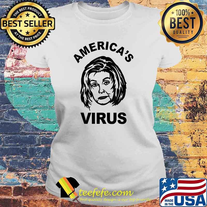 America's Virus Nancy Pelosi 2021 Funny T-Shirt Laides tee America's Virus Nancy Pelosi 2021 Funny T-Shirt Laides tee