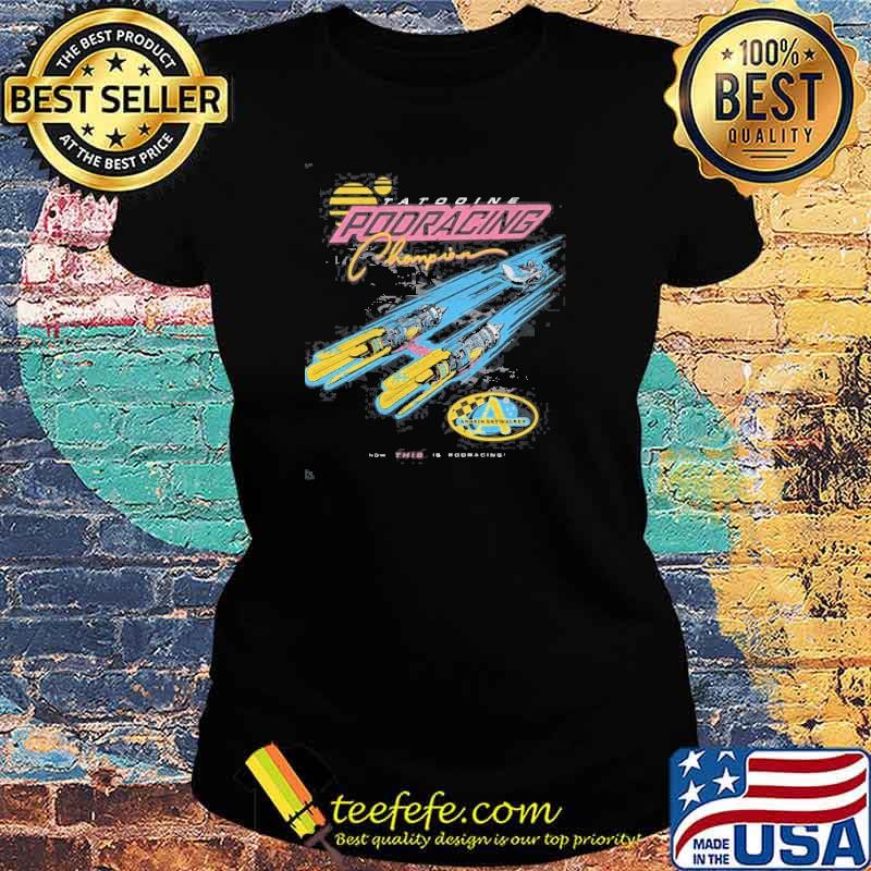 Anakin Skywalker Star Wars Tatooine Pooracing Champion Shirt Ladies tee Anakin Skywalker Star Wars Tatooine Pooracing Champion Shirt Ladies tee