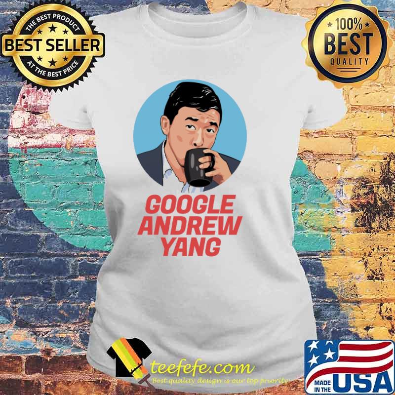 Andrew Yang Google Shirt Laides tee Andrew Yang Google Shirt Laides tee