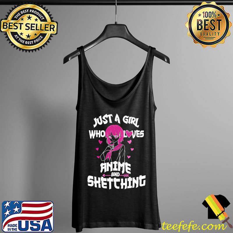 Anime Girl Just A Girl Who Loves Anime and Sketching Drawing T-s Tank Top Anime Girl Just A Girl Who Loves Anime and Sketching Drawing T-s Tank Top