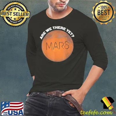 Are We There Yet Planet Mars Shirt