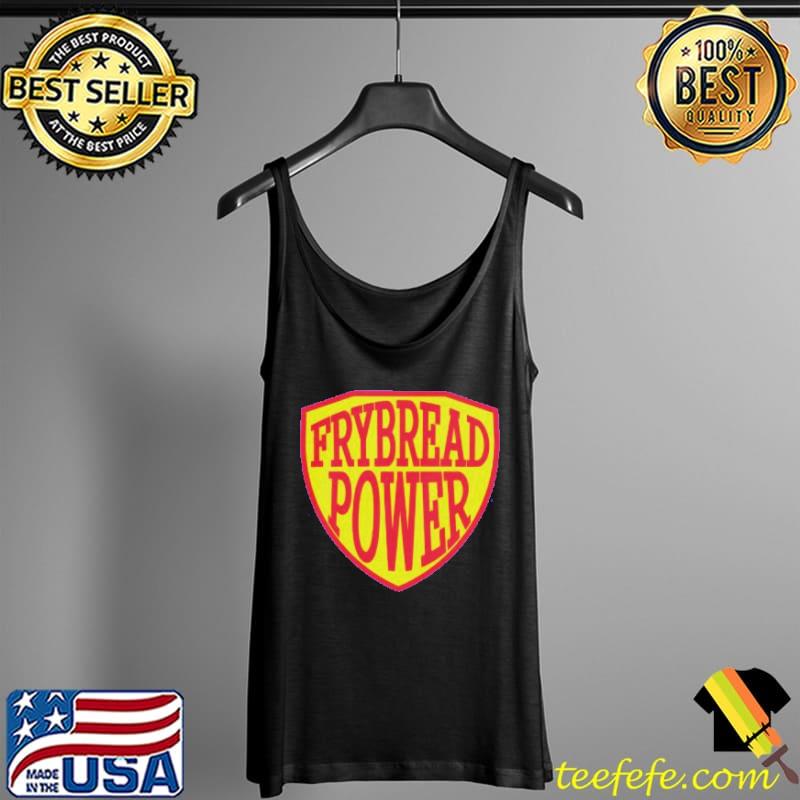 Armorial Frybread Power Shirt Tank Top Armorial Frybread Power Shirt Tank Top