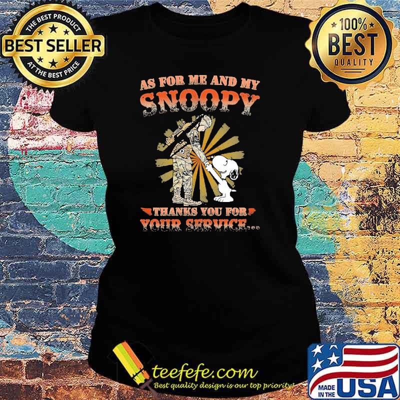 As For Me And My Snoopy Thanks You For Your Service Snoopy Shirt Ladies tee As For Me And My Snoopy Thanks You For Your Service Snoopy Shirt Ladies tee